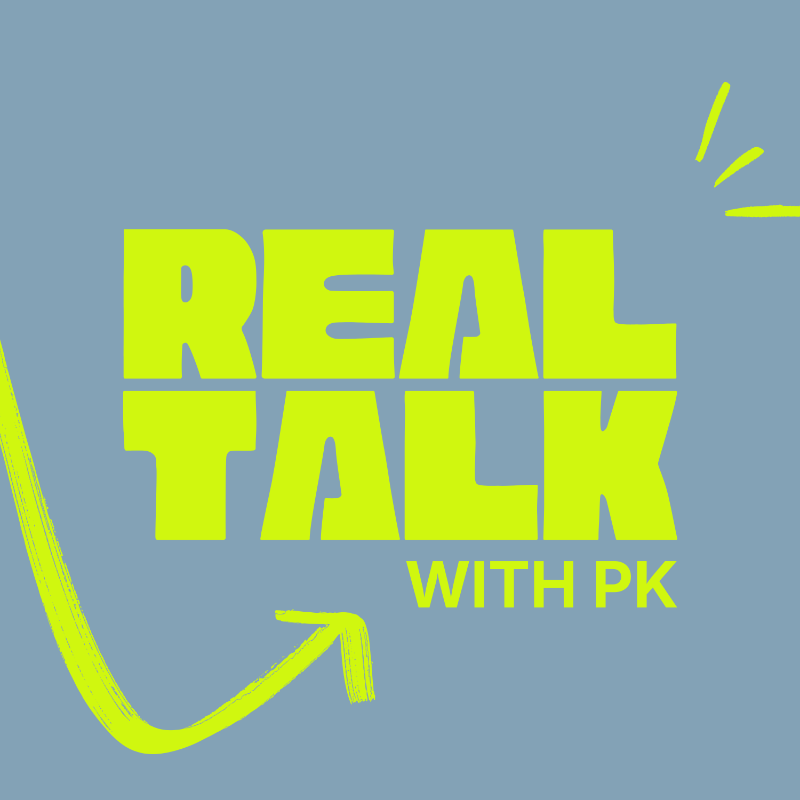 Real Talk with PK